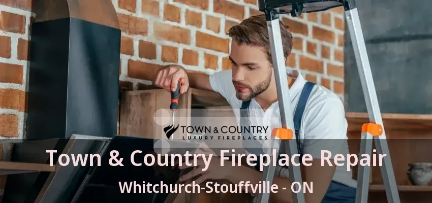 Town & Country Fireplace Repair Whitchurch-Stouffville - ON Town & Country Fireplace Repair Whitchurch-Stouffville - ON