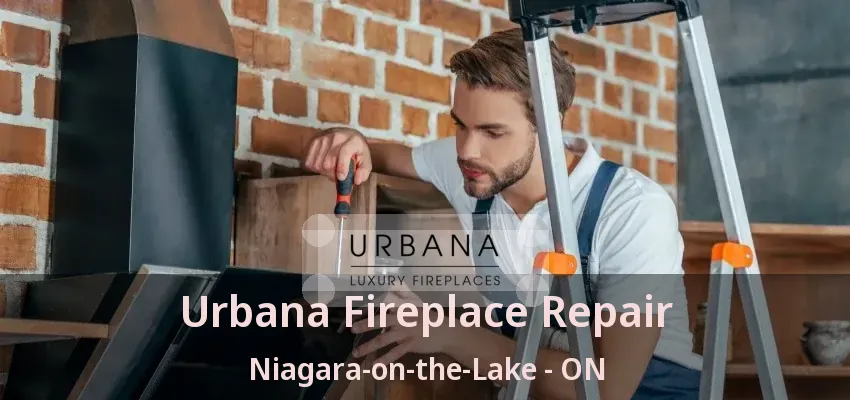 Urbana Fireplace Repair Niagara-on-the-Lake - ON