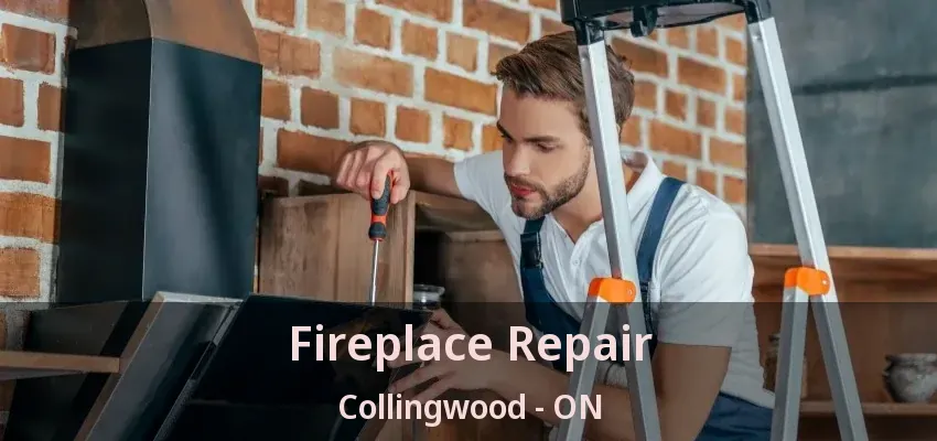 Fireplace Repair Collingwood - ON