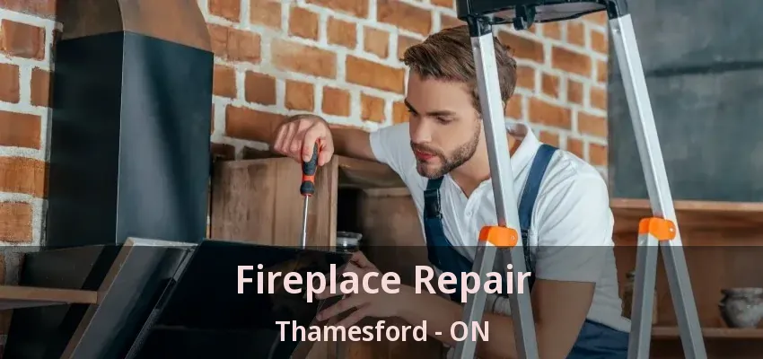 Fireplace Repair Thamesford - ON Fireplace Repair Thamesford - ON