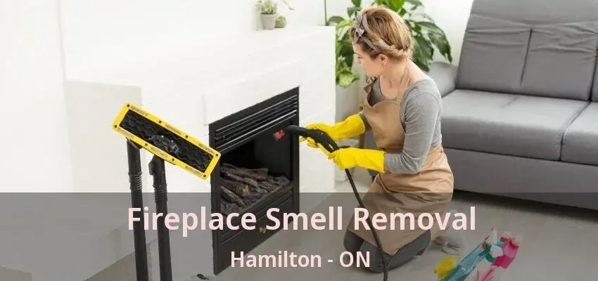 Fireplace Smell Removal Hamilton - ON Fireplace Smell Removal Hamilton - ON