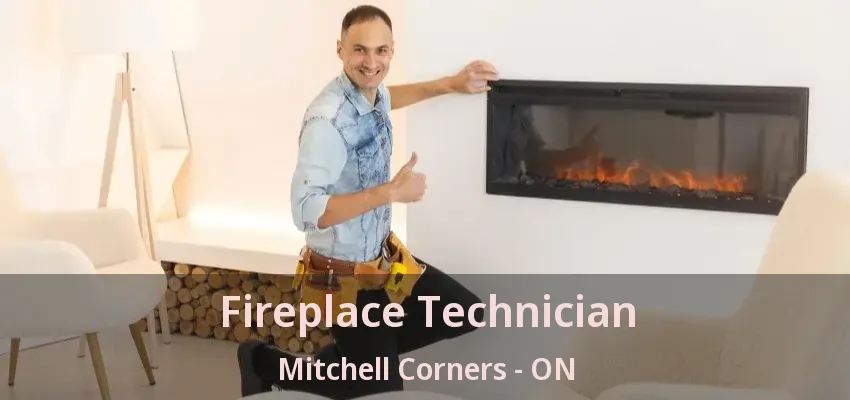 Fireplace Technician Mitchell Corners - ON