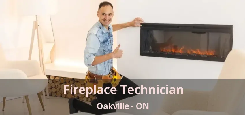 Fireplace Technician Oakville - ON Fireplace Technician Oakville - ON