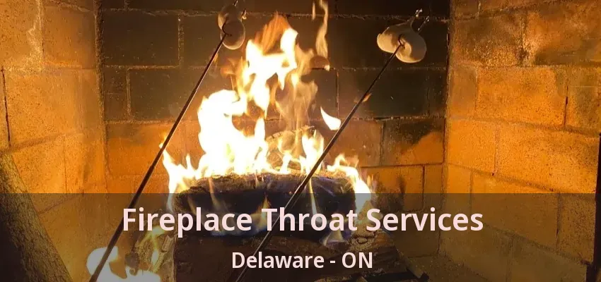 Fireplace Throat Services Delaware - ON Fireplace Throat Services Delaware - ON