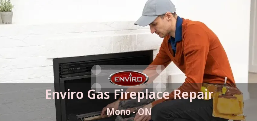 Enviro Gas Fireplace Repair Mono - ON Enviro Gas Fireplace Repair Mono - ON