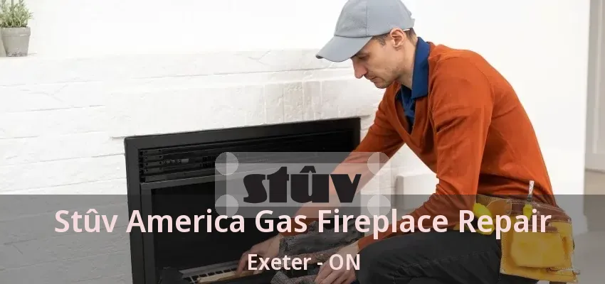 Stûv America Gas Fireplace Repair Exeter - ON Stûv America Gas Fireplace Repair Exeter - ON