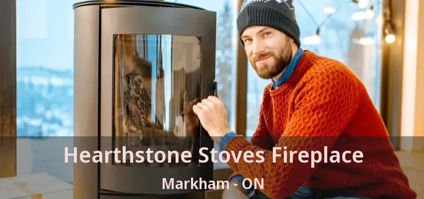 Hearthstone Stoves Fireplace Markham - ON