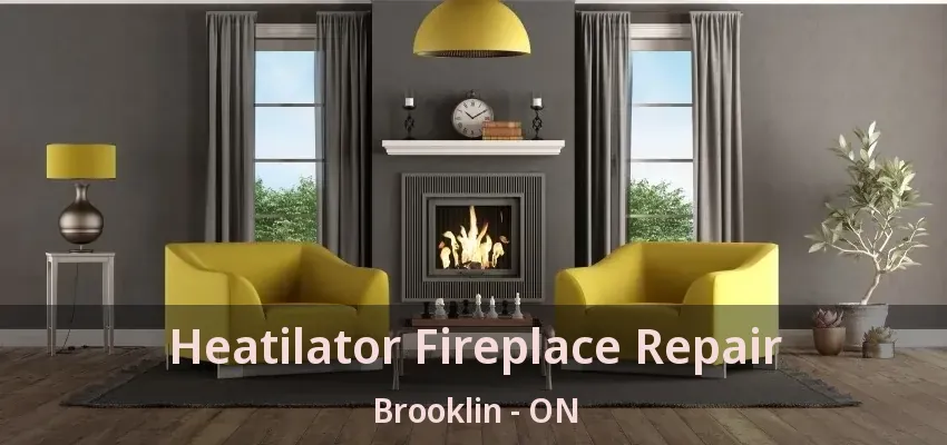 Heatilator Fireplace Repair Brooklin - ON