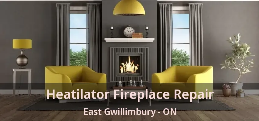 Heatilator Fireplace Repair East Gwillimbury - ON Heatilator Fireplace Repair East Gwillimbury - ON