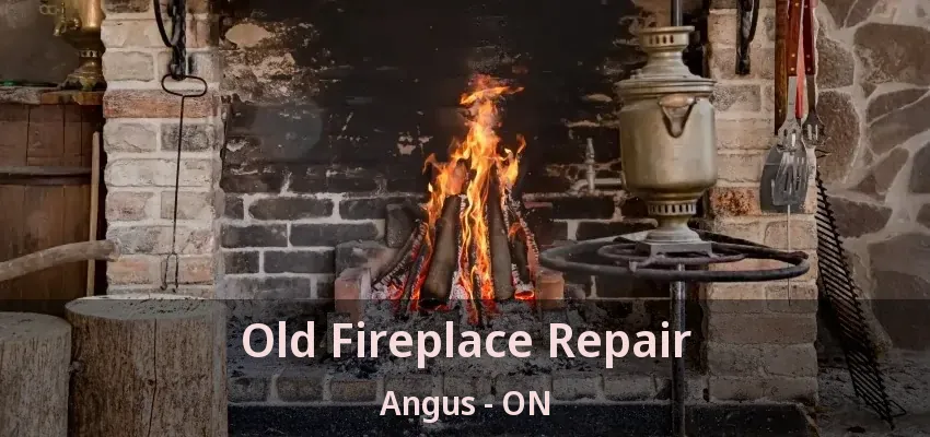 Old Fireplace Repair Angus - ON Old Fireplace Repair Angus - ON