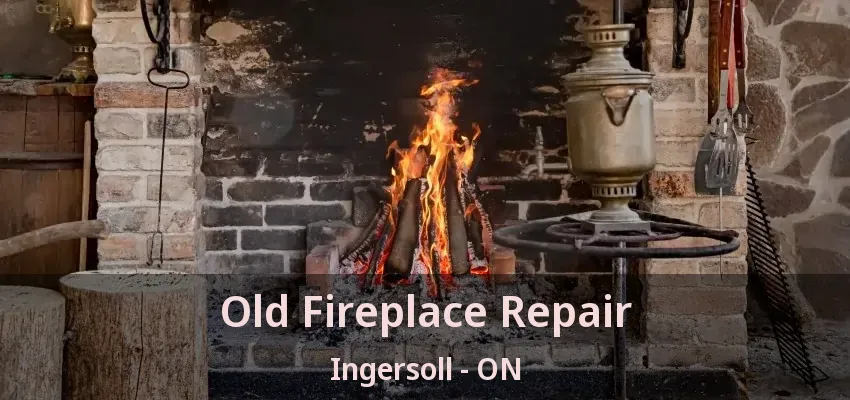 Old Fireplace Repair Ingersoll - ON Old Fireplace Repair Ingersoll - ON