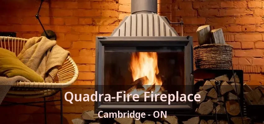 Quadra-Fire Fireplace Cambridge - ON Quadra-Fire Fireplace Cambridge - ON