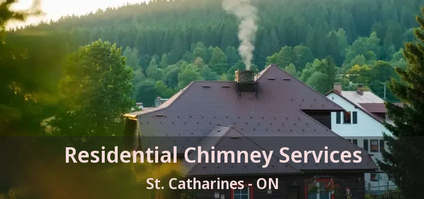 Residential Chimney Services St. Catharines - ON Residential Chimney Services St. Catharines - ON