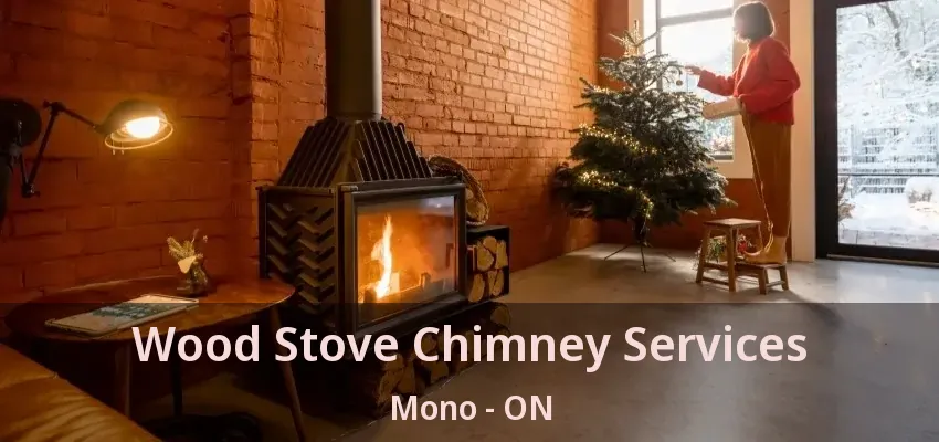 Wood Stove Chimney Services Mono - ON Wood Stove Chimney Services Mono - ON