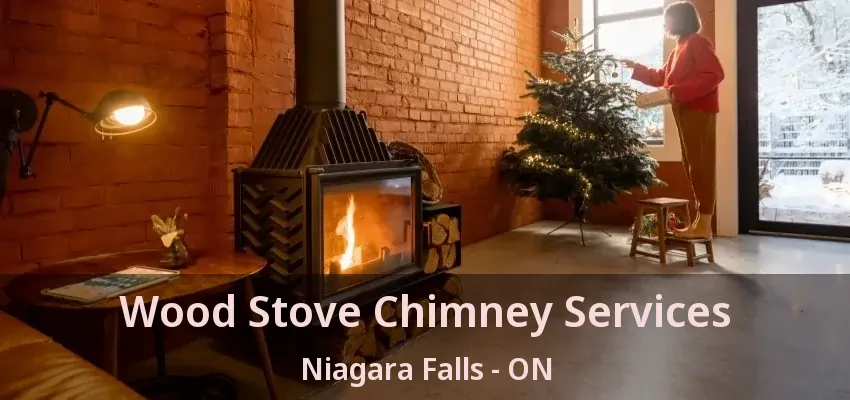 Wood Stove Chimney Services Niagara Falls - ON Wood Stove Chimney Services Niagara Falls - ON