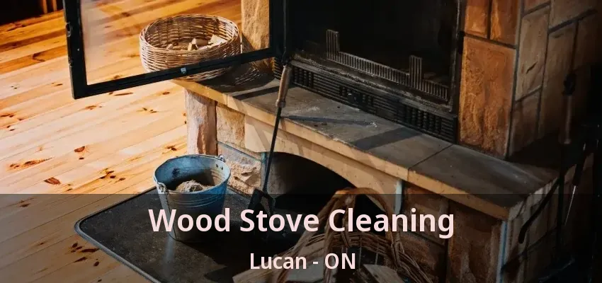 Wood Stove Cleaning Lucan - ON Wood Stove Cleaning Lucan - ON