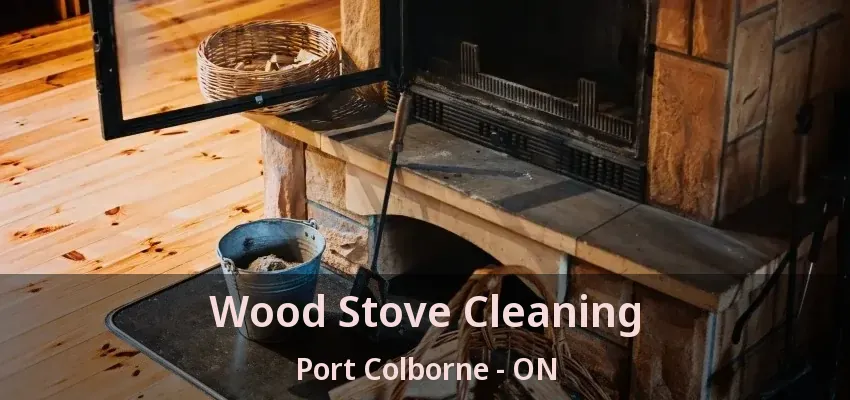 Wood Stove Cleaning Port Colborne - ON